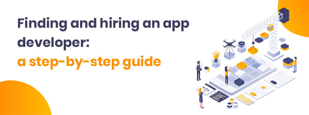 Finding-and-hiring-an-app-developer-a-step-by-step-guide