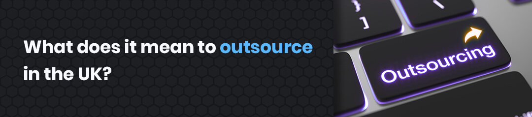 What does it mean to outsource in the UK