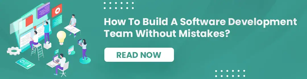 How To Build A Software Development Team Without Mistakes