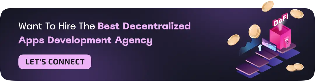 Want To Hire The Best Decentralized Apps Development Agency